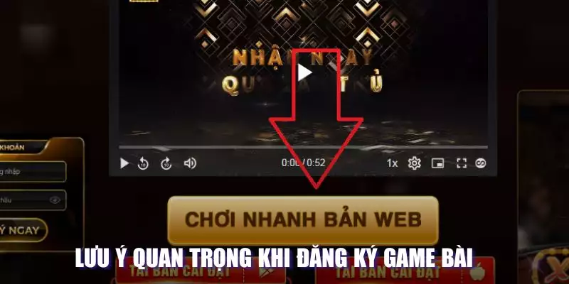 Lưu ý quan trọng khi đăng ký game bài