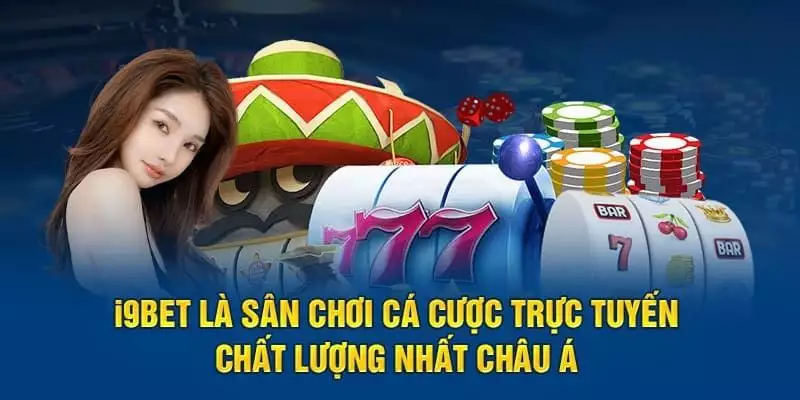 i9BET – Nhà cái uy tín hàng đầu chuyên về nổ hũ đổi thưởng