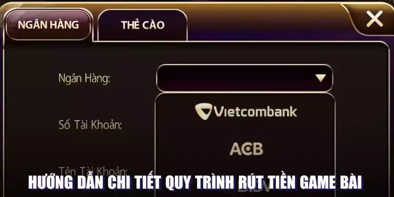 Hướng dẫn chi tiết quy trình rút tiền game bài đổi thưởng