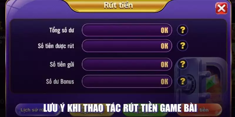 Lưu ý khi thao tác rút tiền game bài