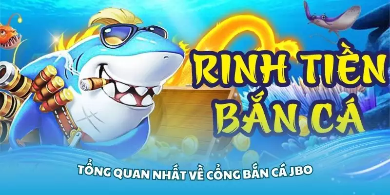 Giới thiệu tổng quan nhất về cổng bắn cá JBO