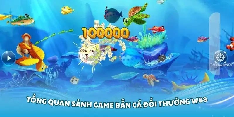 Giới thiệu tổng quan sảnh game bắn cá đổi thưởng W88